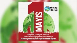 Ekoloji Birliği:1 Mayıs’ta Doğayı, Emeği ve Toplumsal Cinsiyet Eşitliğini Savunalım! HABER:Mustafa AKGÜL.Eğitimci Yazar
